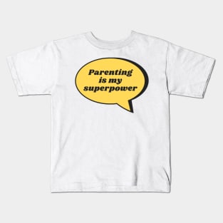 Parenting Is My Superpower Kids T-Shirt